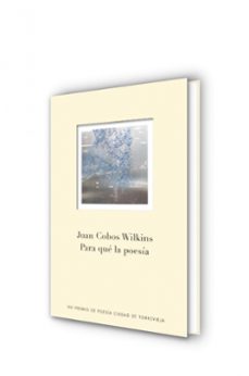 para que la poesia (xvi premio de poesia ciudad de torrevieja)-juan cobos wilkis-9788401347696