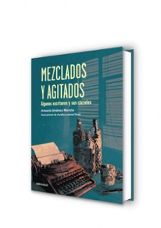 mezclados y agitados: los escritores y sus cocteles-antonio jimenez morato-9788499898896