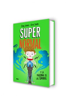 supernormal 3: supernormal y la maquina de las sombras-greg james-chris smith-9788427216297