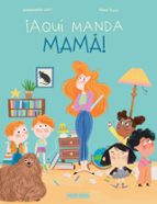 AQUÍ MANDA MAMÁ