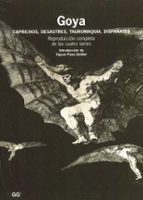 GOYA, CAPRICHOS-DESASTRES-TAUROMAQUIA-DISPARATES