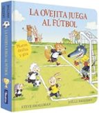 LA OVEJITA JUEGA AL FÚTBOL (LA OVEJITA QUE VINO A CENAR. LIBRO DE CARTÓN CON MECANISMOS)
