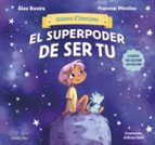 UNIVERS D EMOCIONS 1. EL SUPERPODER DE SER TU