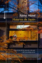 HISTORIAS DE JAPON: VIAJE POR EL PAÍS DE LOS SAMURÁIS, DEL SUSHI Y DE LA TECNOLOGIA PUNTA