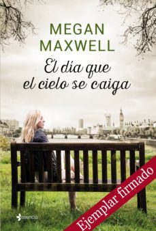 el dia que el cielo se caiga (ejemplar firmado por la autora)-megan maxwell-2910019778402