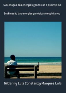 sublimaço das energias genesicas e espiritismo (ebook)-gildanny luiz constanzy marques lula-3410001280702