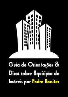 guia de orientaçes e dicas sobre aquisiço de imoveis (ebook)-andré rossiter-3410003840102