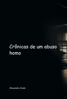 cronicas de um abuso homo (ebook)-alexandre avalo-3410006358802