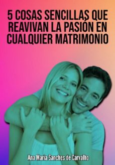 5 actitudes sencillas que reavivan la pasion en cualquier matrimonio (ebook)-edivaldo ascaneo-3410009114702