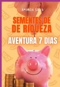 sementes de riqueza - aventura 7 dias (ebook)-amanda silva-3410009134502