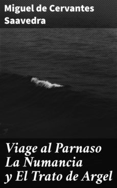 viage al parnaso la numancia y el trato de argel (ebook)-miguel de cervantes saavedra-4057664170002