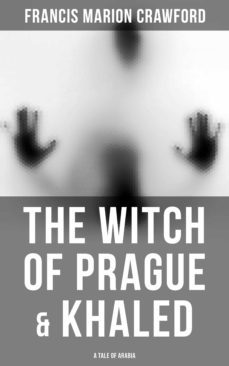 the witch of prague &amp; khaled: a tale of arabia (ebook)-francis marion crawford-4057664560902