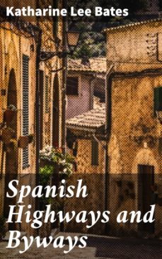 spanish highways and byways (ebook)-katharine lee bates-4057664578402