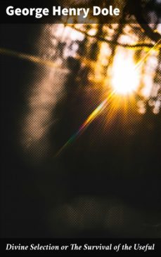 divine selection or the survival of the useful (ebook)-george henry dole-4064066065102