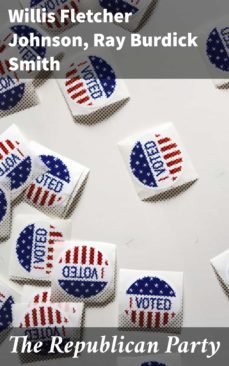 the republican party (ebook)-willis fletcher johnson-ray burdick smith-4064066067502
