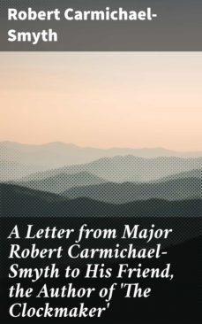 a letter from major robert carmichael-smyth to his friend, the author of 'the clockmaker' (ebook)-robert carmichael smyth-4064066146702