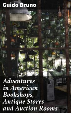 adventures in american bookshops, antique stores and auction rooms (ebook)-guido bruno-4064066199302