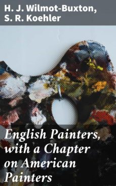 english painters, with a chapter on american painters (ebook)-s. r. koehler-h. j. wilmot buxton-4064066236502