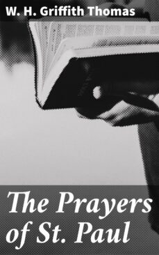 the prayers of st. paul (ebook)-w. h. griffith thomas-4064066238902
