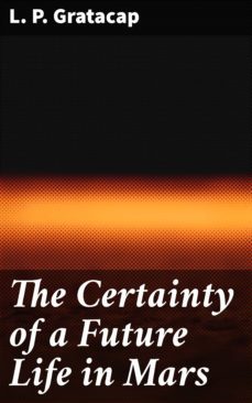 the certainty of a future life in mars (ebook)-l. p. gratacap-4064066244002