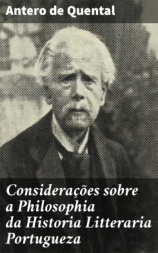 consideraçes sobre a philosophia da historia litteraria portugueza (ebook)-antero de quental-4064066410902
