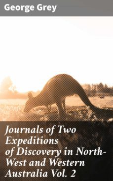 journals of two expeditions of discovery in north-west and western australia vol. 2 (ebook)-george grey-4066338101402