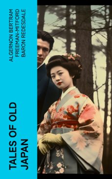 tales of old japan (ebook)-algernon bertram freeman-mitford, baron redesdale-4066339550902
