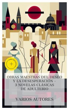 obras maestras del deseo y la desesperacion  3 novelas clasicas de adulterio (ebook)-gustave flaubert-león tolstói-leopoldo alas-4066339988002