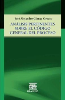 analisis pertinentes sobre el codigo general del proceso (ebook)-josé alejandro gómez orozco-4099995589702