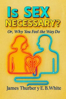 is sex necessary? or, why you feel the way you do (ebook)-e. b. white-james thurber-7502319079102