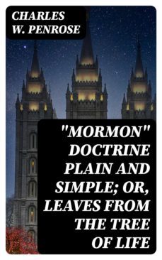 "mormon" doctrine plain and simple; or, leaves from the tree of life (ebook)-8596547017202