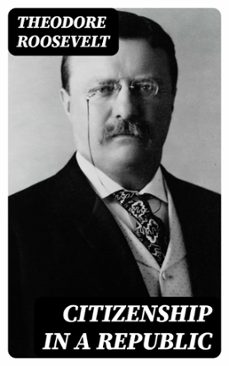 citizenship in a republic (ebook)-theodore roosevelt-8596547020202