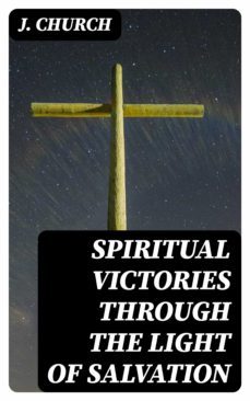 spiritual victories through the light of salvation (ebook)-j. church-8596547372202