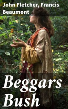 beggars bush (ebook)-john fletcher-francis beaumont-8596547511502