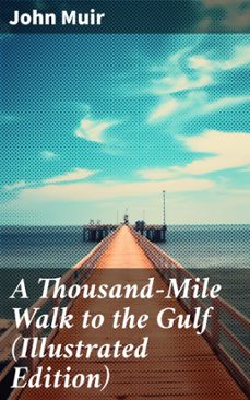 a thousand-mile walk to the gulf (illustrated edition) (ebook)-john muir-8596547686002