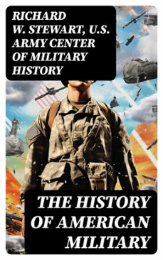 the history of american military (ebook)-richard w. stewart-u.s. army center of military history-8596547764502