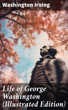 life of george washington (illustrated edition) (ebook)-washington irving-8596547802402