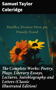 the complete works: poetry, plays, literary essays, lectures, autobiography and letters (classic illustrated edition) (ebook)-samuel taylor coleridge-8596547803102