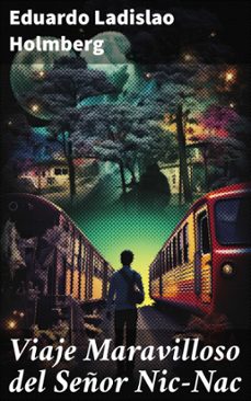 viaje maravilloso del señor nic-nac (ebook)-eduardo ladislao holmberg-8596547828402