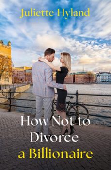 how not to divorce a billionaire-juliette hyland-9780008948702
