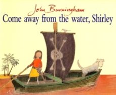 come away from the water, shirley-john burningham-9780099899402