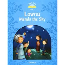 classic tales second edition 1: lownu mends the sky-9780194238502