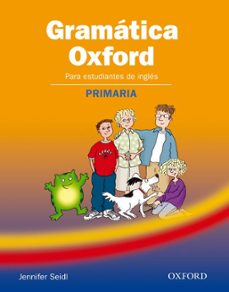 gramatica oxford: para estudiantes de ingles (primaria)-jennifer seidl-9780194444002