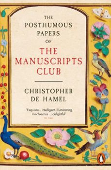 the posthumous papers of the manuscripts club (ebook)-christopher de hamel-9780241304402