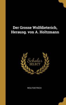 der grosse wolfdieterich, herausg. von a. holtzmann-9780270686302