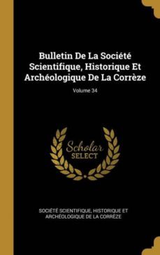 bulletin de la societe scientifique, historique et archeologique de la corrèze; volume 34-9780270862102