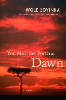 you must set forth at dawn (ebook)-wole soyinka-9780307432902