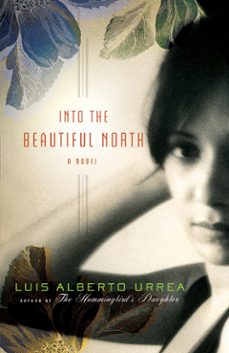 into the beautiful north (ebook)-luis alberto urrea-9780316053402