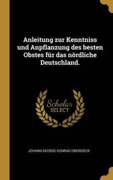 anleitung zur kenntniss und anpflanzung des besten obstes fur das nordliche deutschland-9780353830202