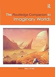 the routledge companion to imaginary worlds-mark h. (eds.) wolff-9780367876302